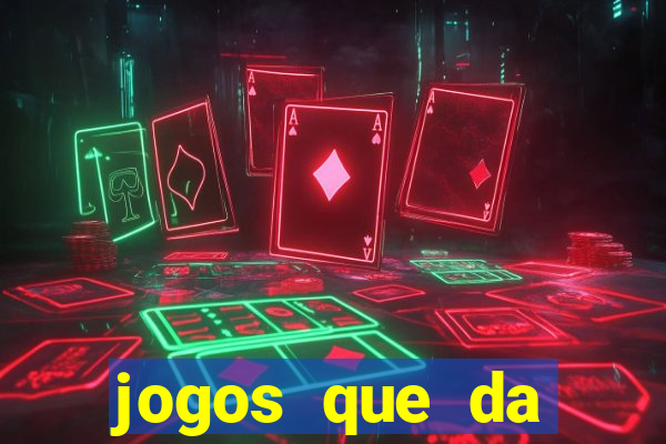 jogos que da dinheiro sem depositar